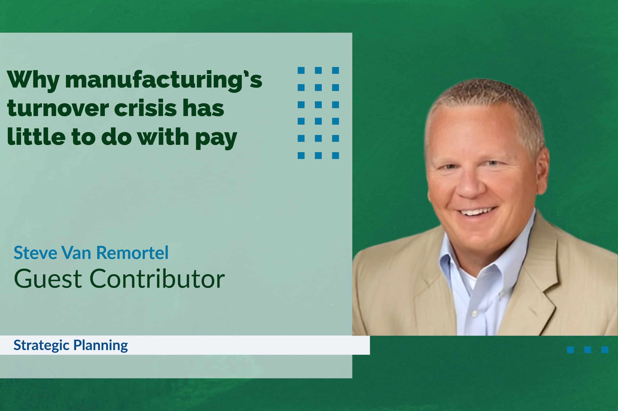 Why manufacturing's turnover crisis has little to do with pay